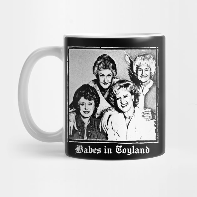 Babes In Toyland / Golden Girls Meme Design by DankFutura